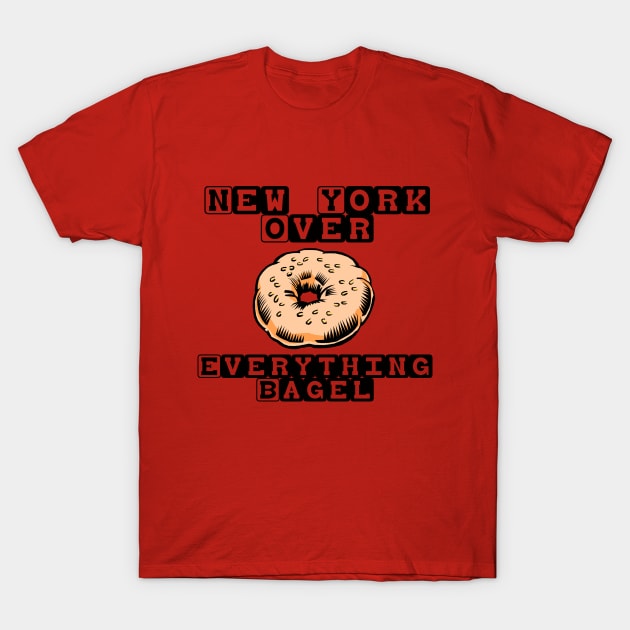 New York Over Everything Bagel T-Shirt by Cool shirt